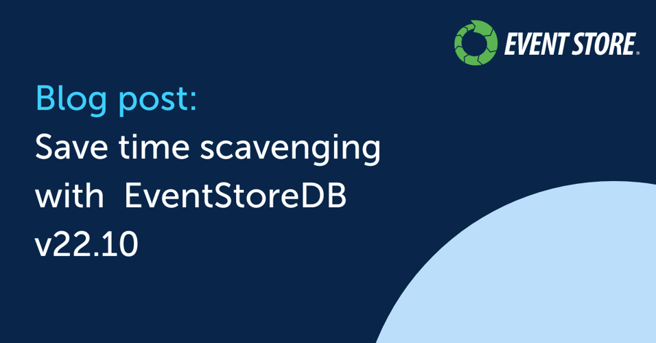 Save time scavenging with  EventStoreDB v22.10-1